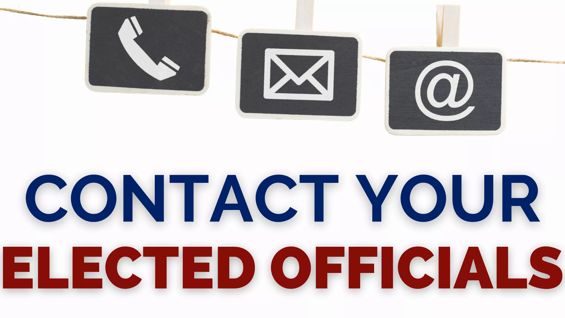 Icons for a phone, mail, and email are on a string with the words "Contact your elected officials" beneath