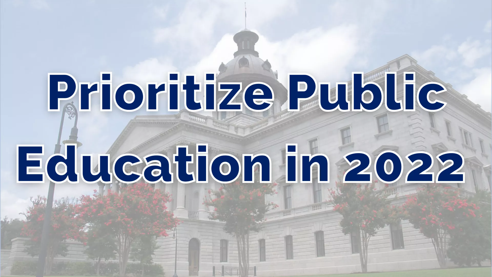 The text "Prioritize Public Education in 2022" lies over the South Carolina statehouse